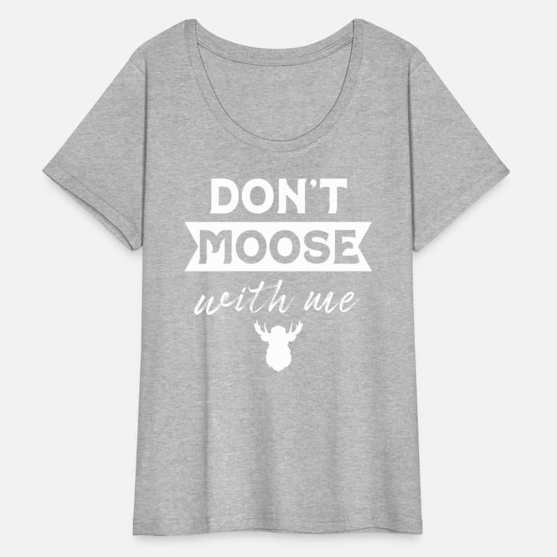 Don't Moose With Me Funny Elk Moose