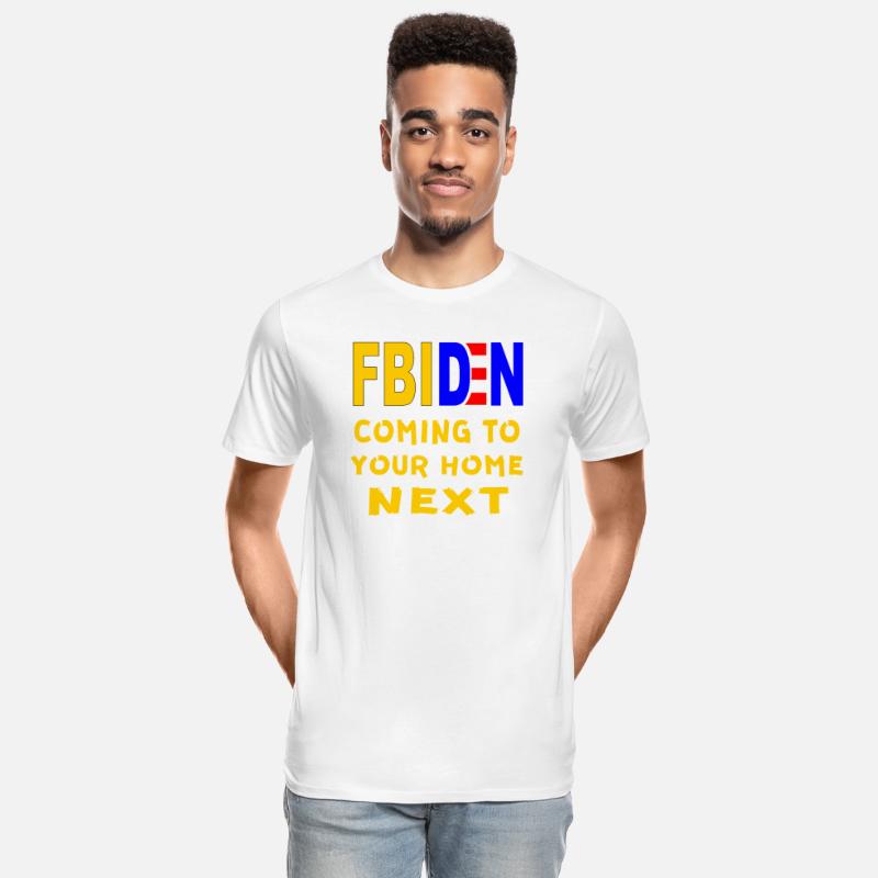 FBIDEN FBI Biden Coming To Your Home Next ©