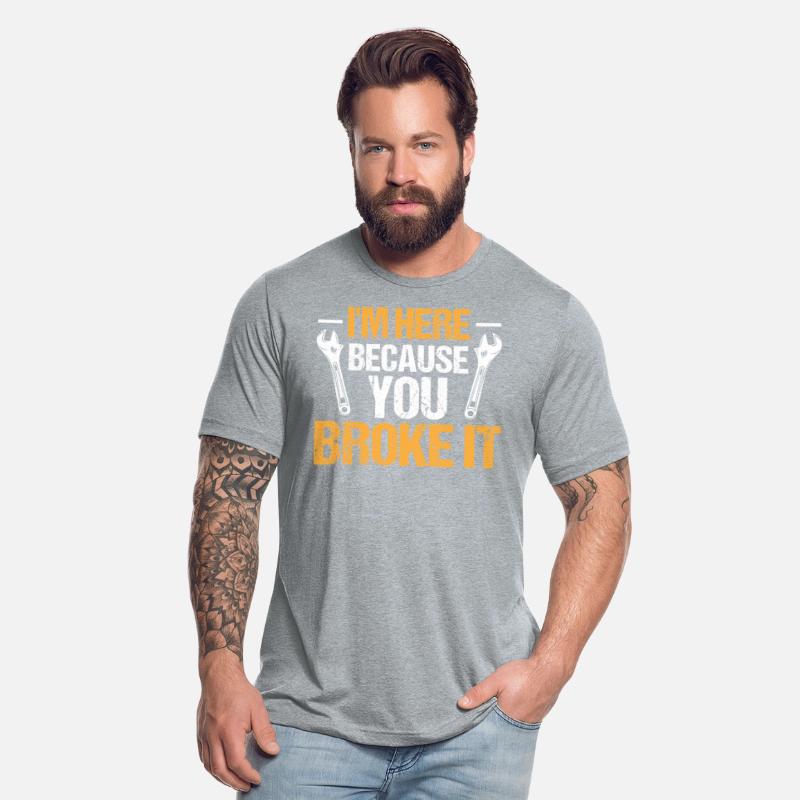 Mechanic Car Garage - I'm Here Because You Broke