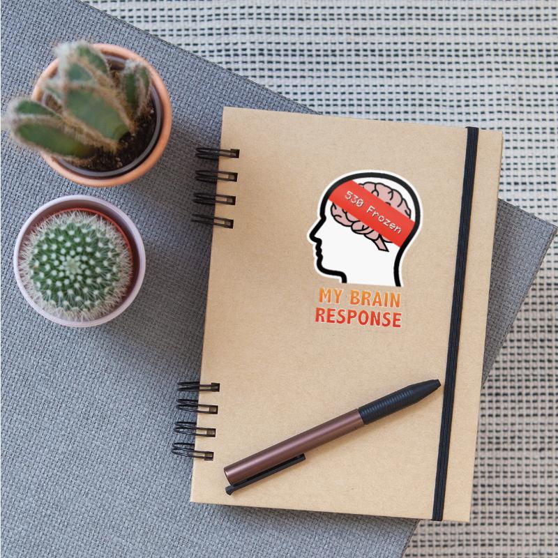 My Brain Response: 530 Frozen