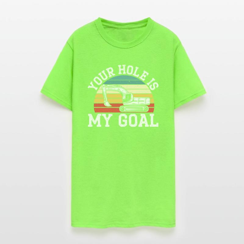 Your Hole Is My Goal Excavator Operator Vehicle