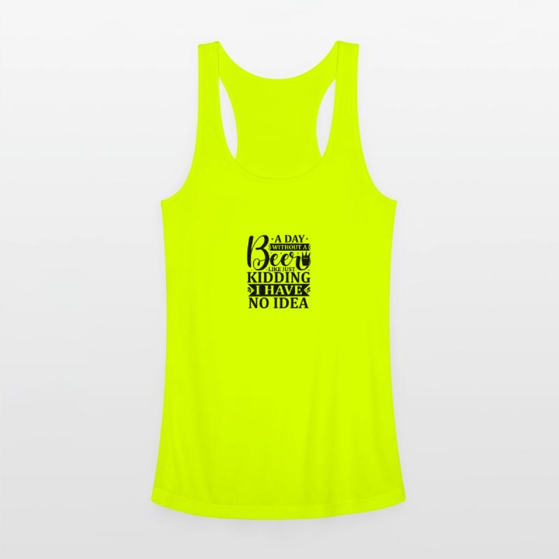 A day without a beer is like just kidding i have