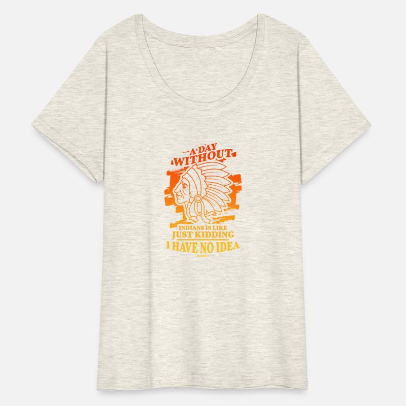 A Day Without Indians Is Like Just Kidding I Have