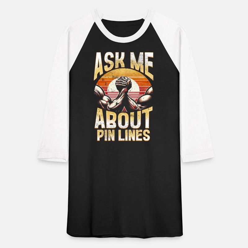 Arm Wrestling Ask Me About Pin Lines