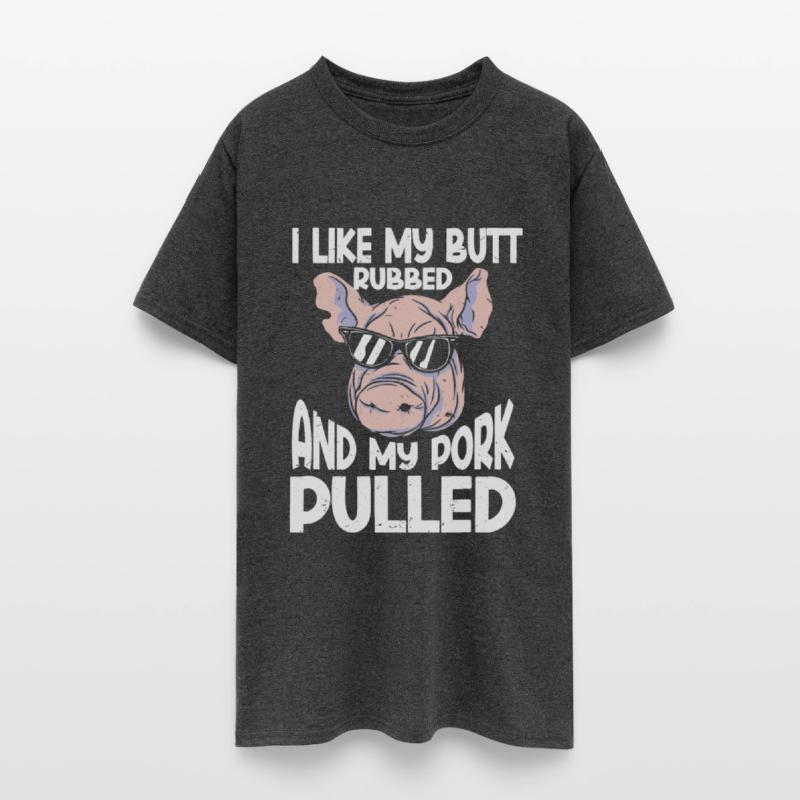 BBQ I Like My Butt Rubbed And My Pork Pulled Grill