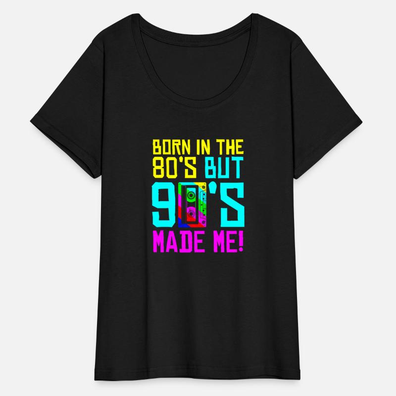 Born In The 80S But 90S Made Me - I Love 80S Love