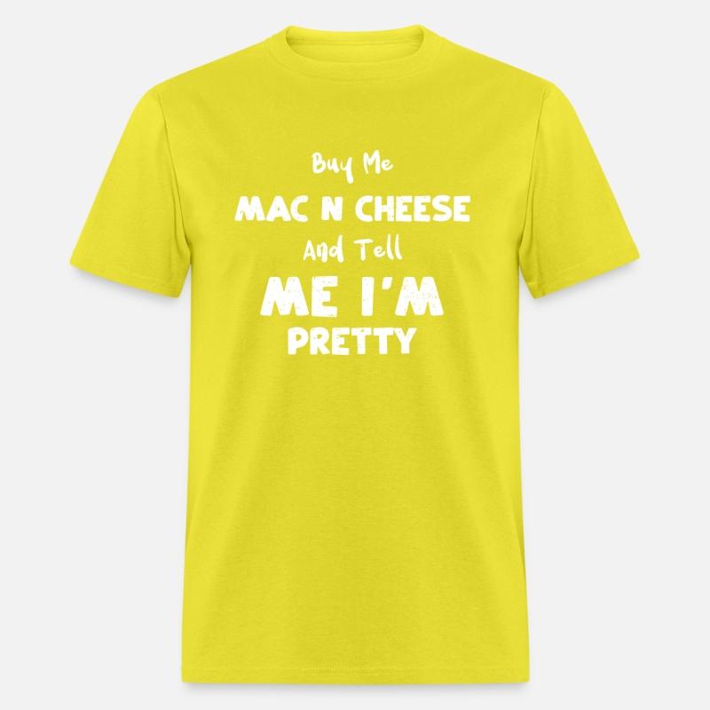 Buy Me Mac N Cheese And Tell Me...