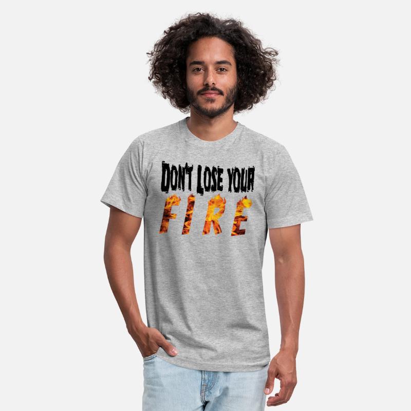 Do not lose your fire