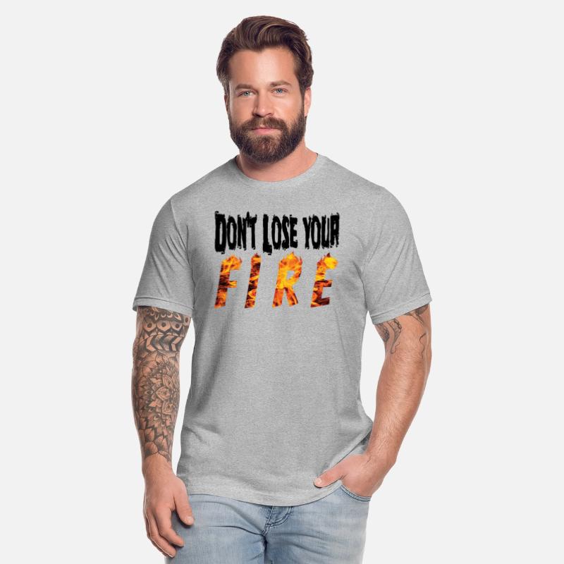 Do not lose your fire