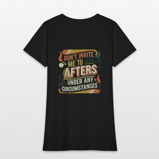 Dont Invite Me To Afters Under Any Circumstances11