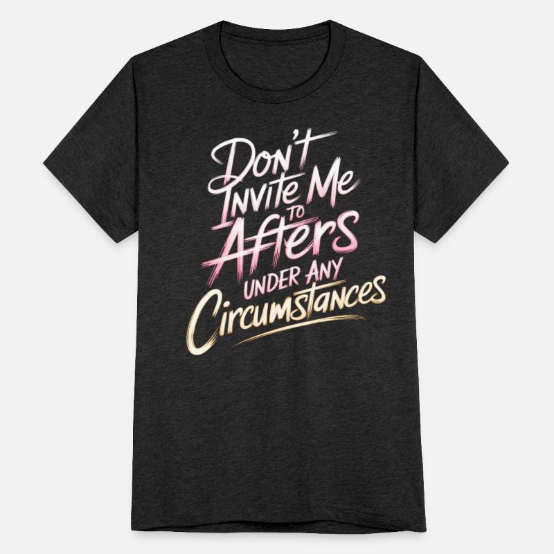 Dont Invite Me To Afters Under Any Circumstances12