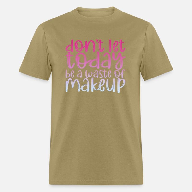 Don't Let Today Be A Waste Of Makeup 3