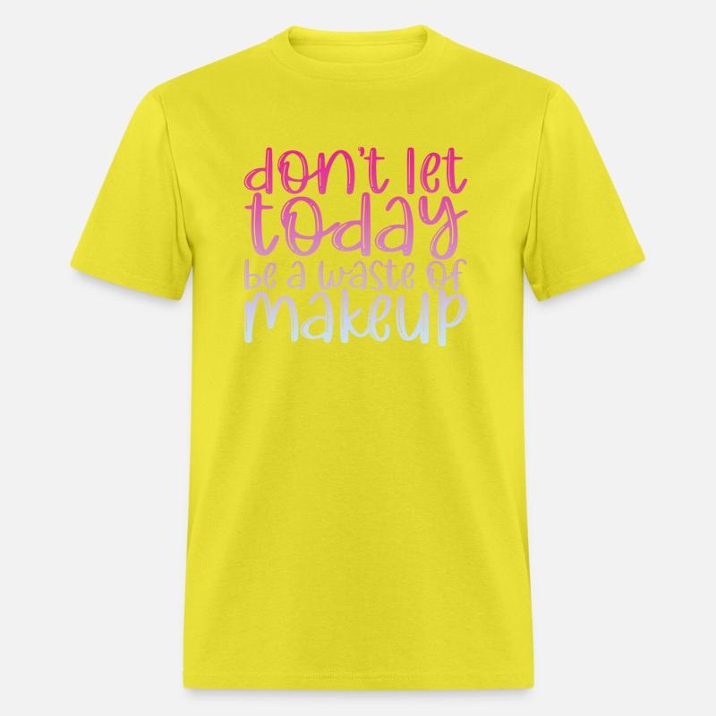 Don't Let Today Be A Waste Of Makeup 3
