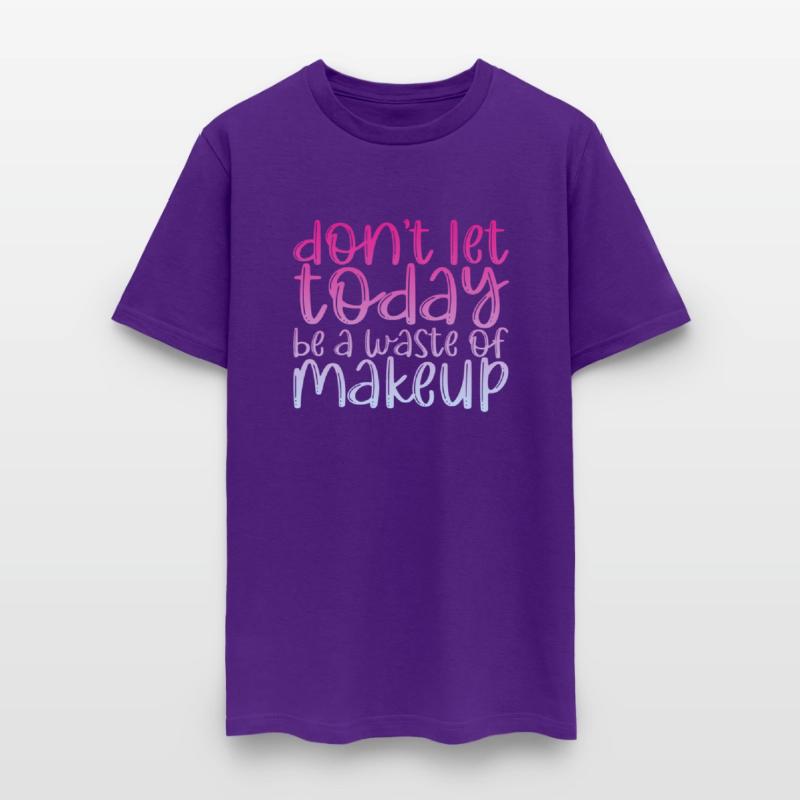 Don't Let Today Be A Waste Of Makeup 3
