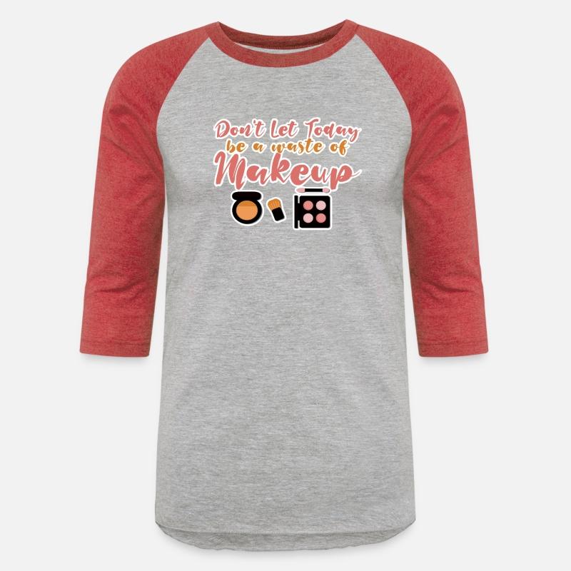 Don't Let Today Be A Waste Of Makeup