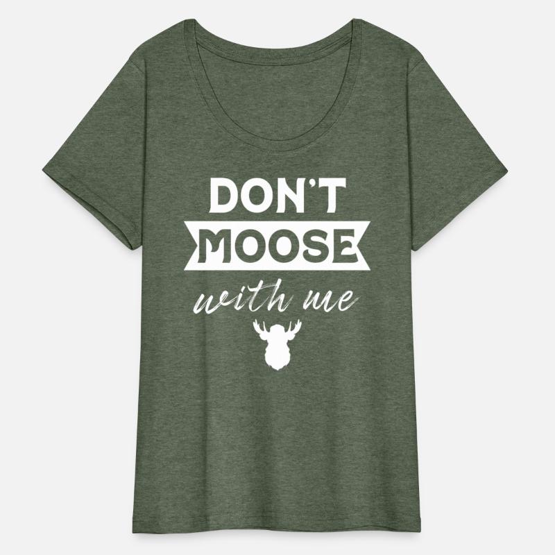 Don't Moose With Me Funny Elk Moose