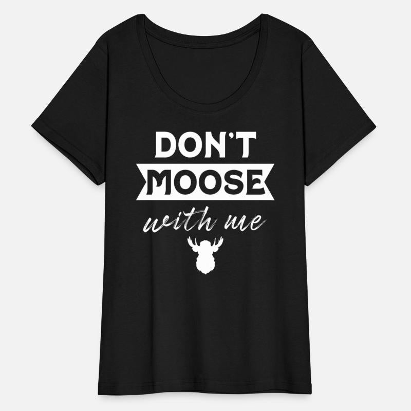 Don't Moose With Me Funny Elk Moose