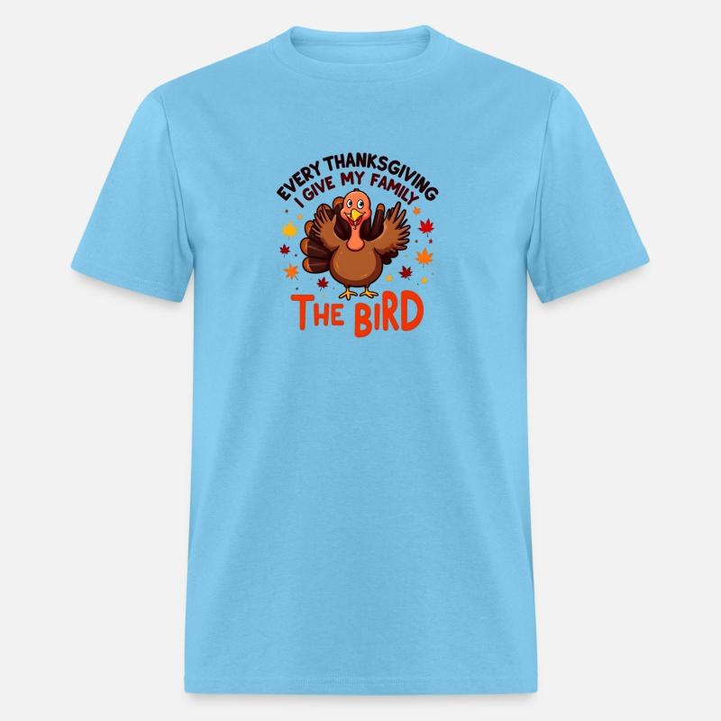 EVERY THANKSGIVING I GIVE MY FAMILY THE BIRD