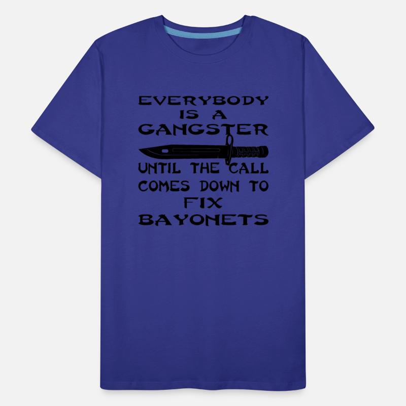 Everybody Is A Gangster Till The Call Fix Bayonets