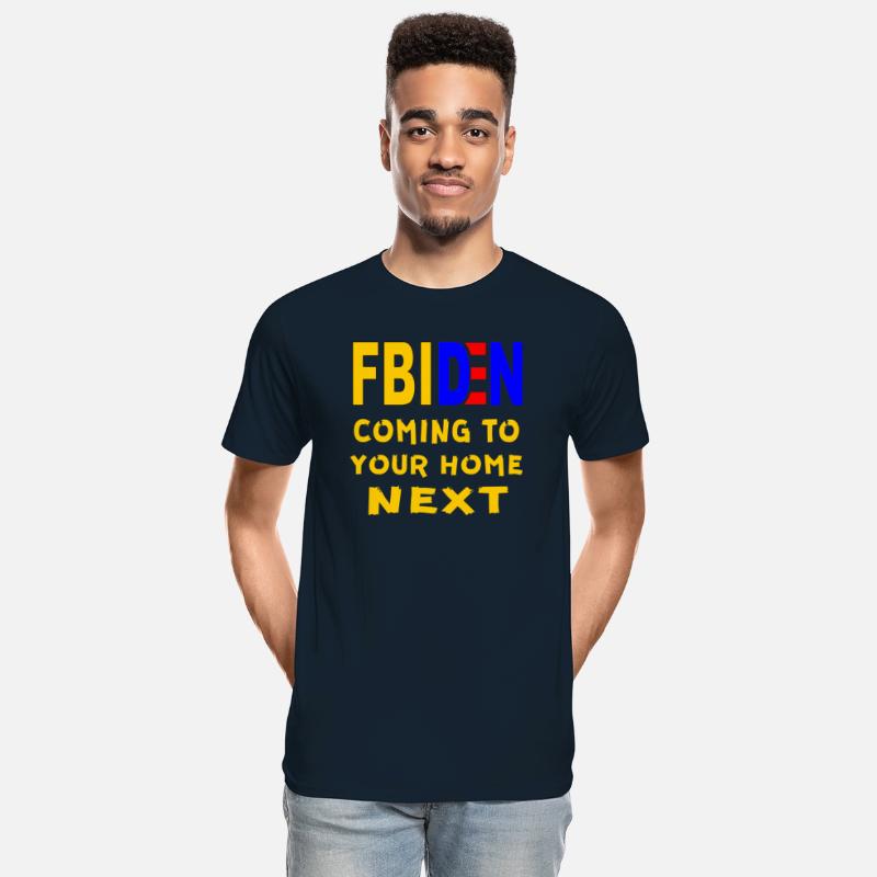 FBIDEN FBI Biden Coming To Your Home Next ©