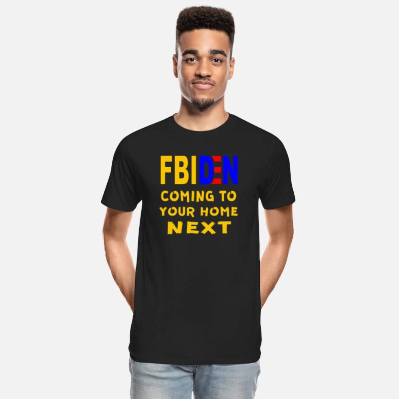 FBIDEN FBI Biden Coming To Your Home Next ©