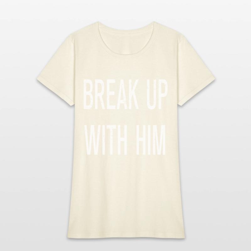 Funny Break Up With Him