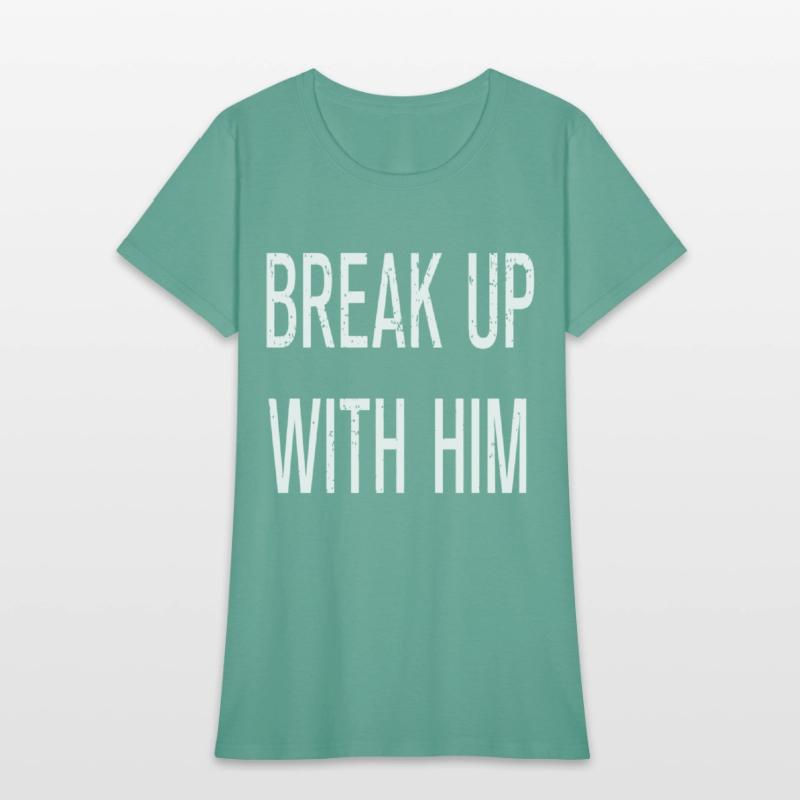 Funny Break Up With Him