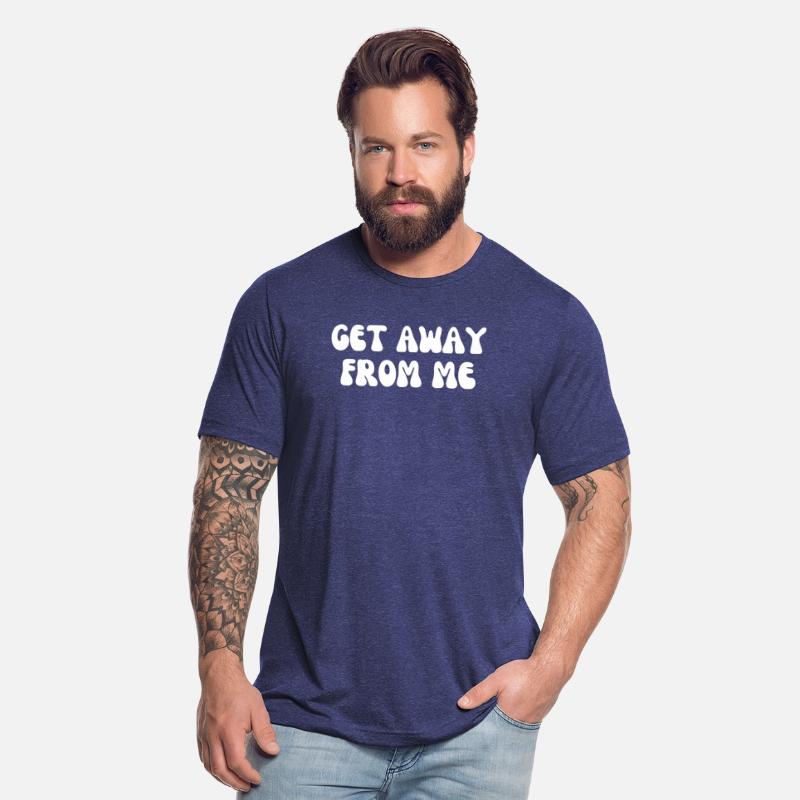 Get away from Me Funny Shirt