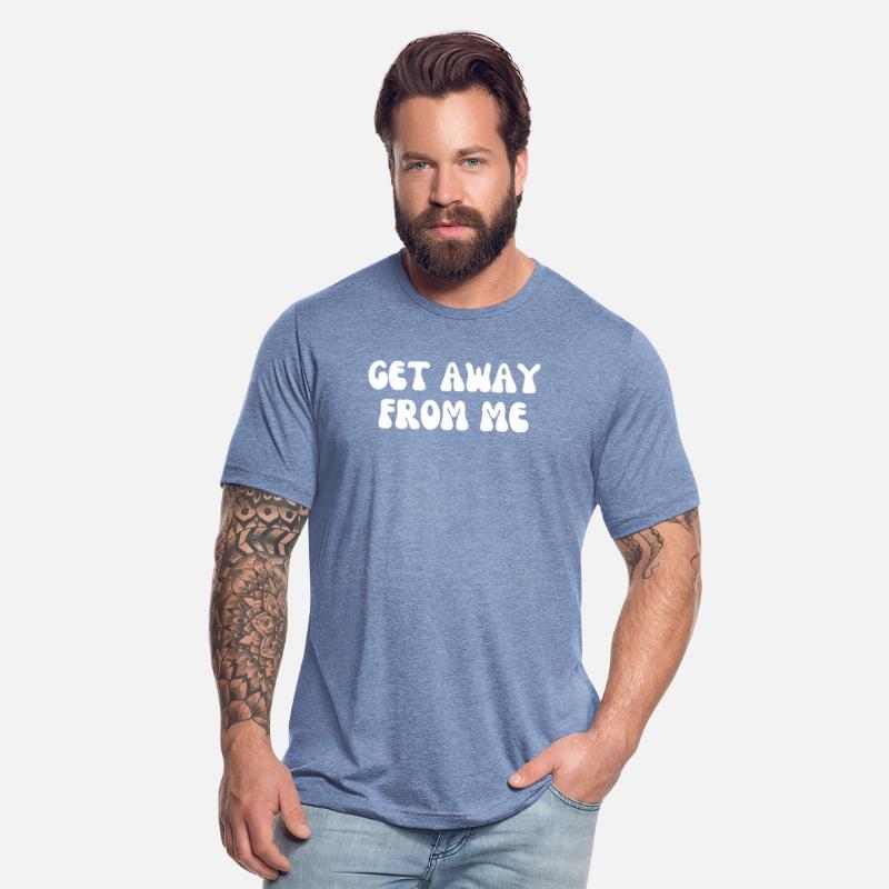 Get away from Me Funny Shirt