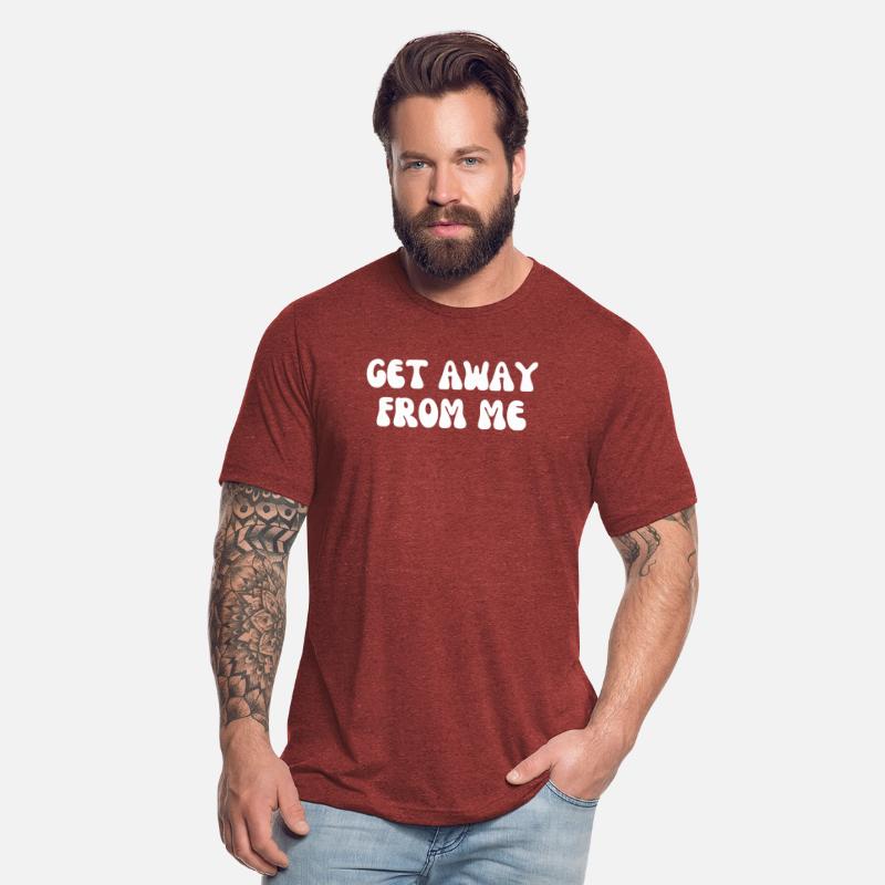 Get away from Me Funny Shirt