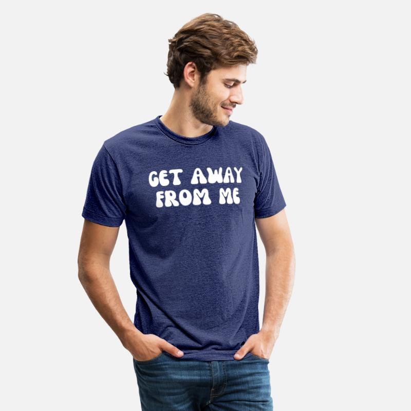Get away from Me Funny Shirt