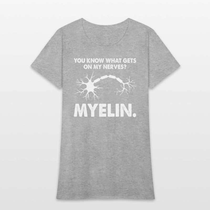 Gets On My Nerves Myelin Funny Neurologist