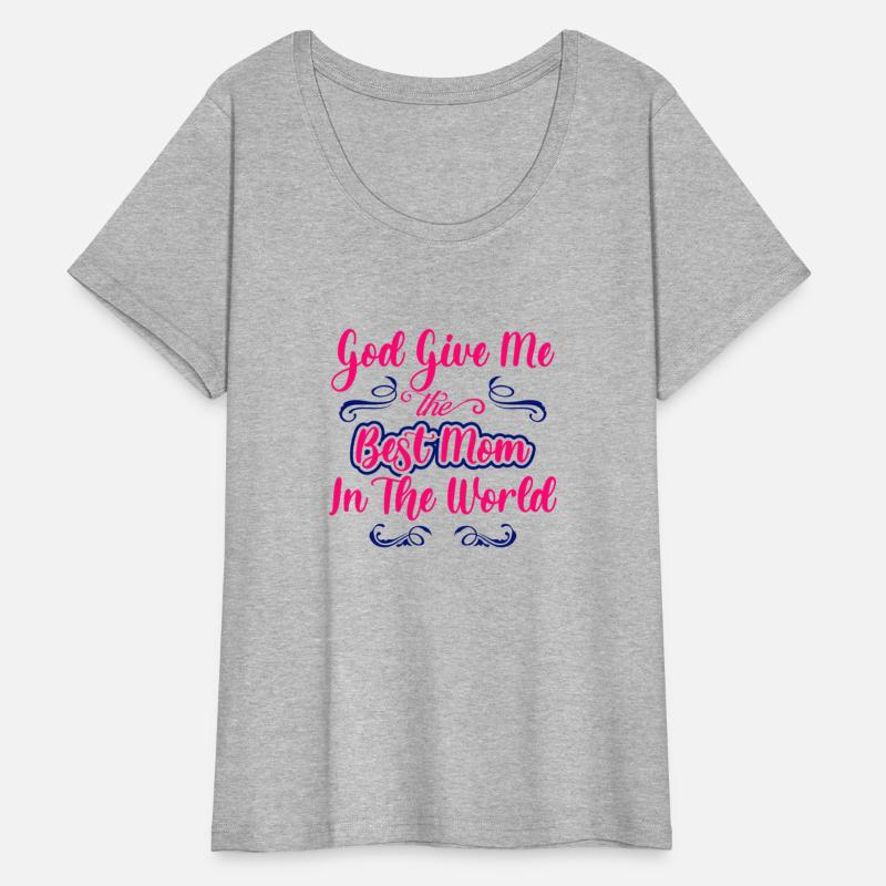 God give me the best mom in the world