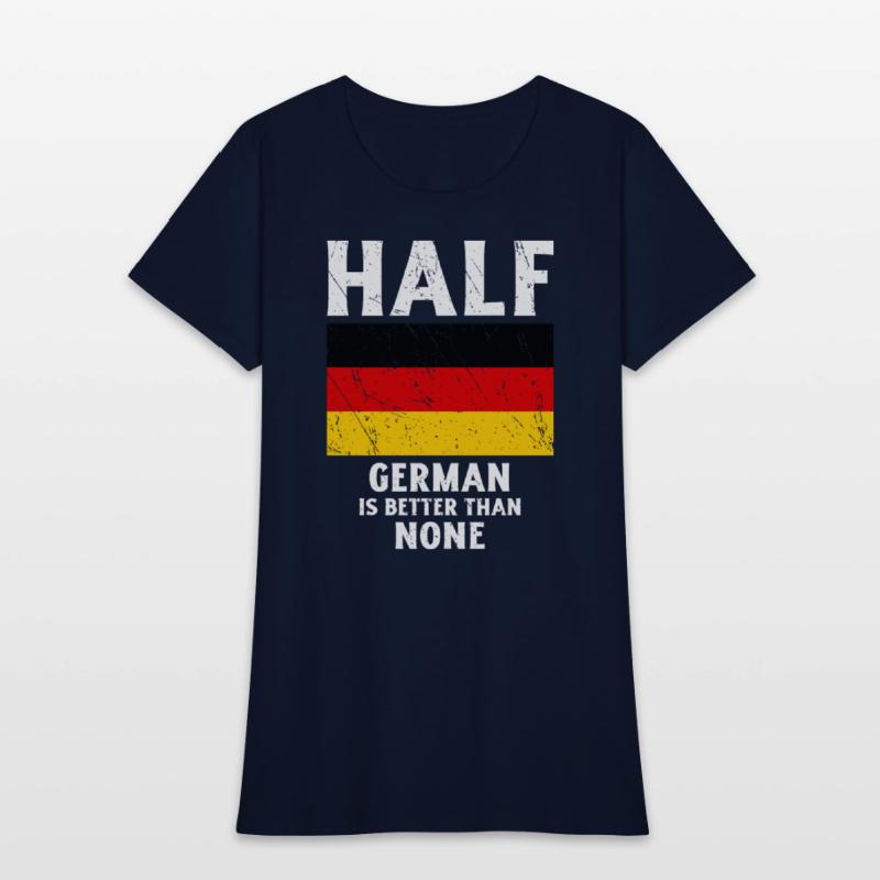 Half German Is Better Than None National Flag Germ