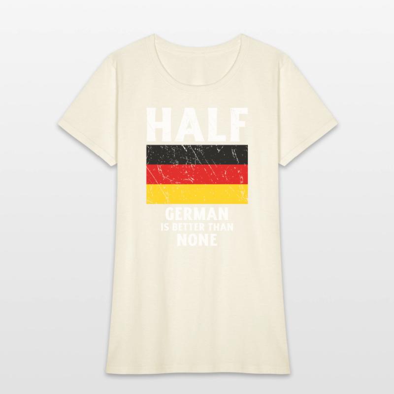 Half German Is Better Than None National Flag Germ
