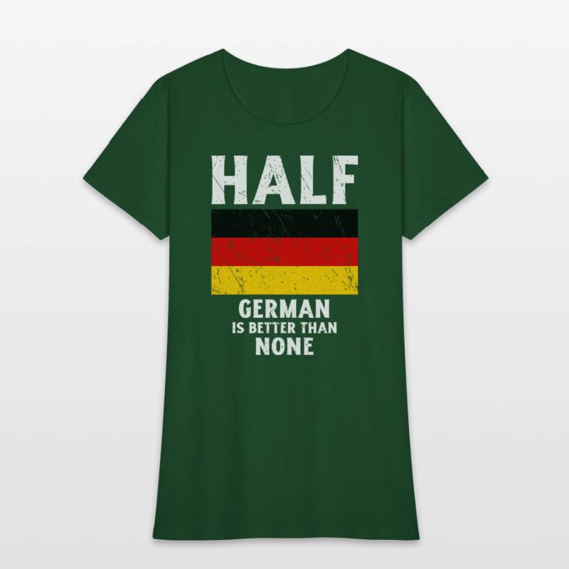 Half German Is Better Than None National Flag Germ
