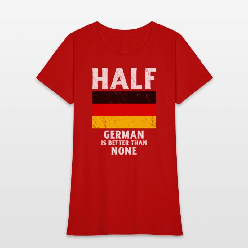Half German Is Better Than None National Flag Germ