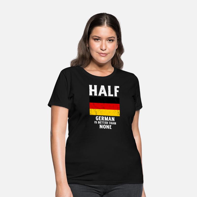 Half German Is Better Than None National Flag Germ