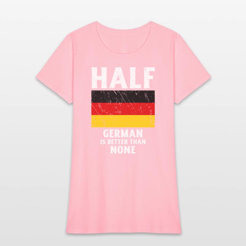 Half German Is Better Than None National Flag Germ