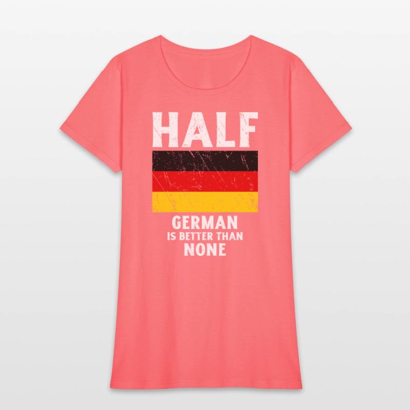 Half German Is Better Than None National Flag Germ