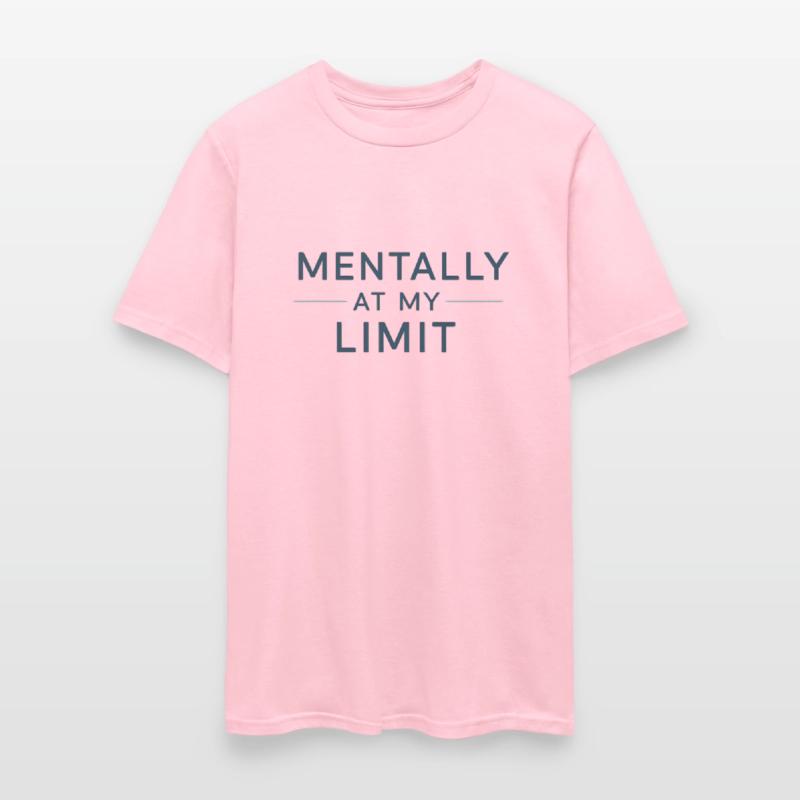 Mentally At My Limit – Funny Mental Health Quote D