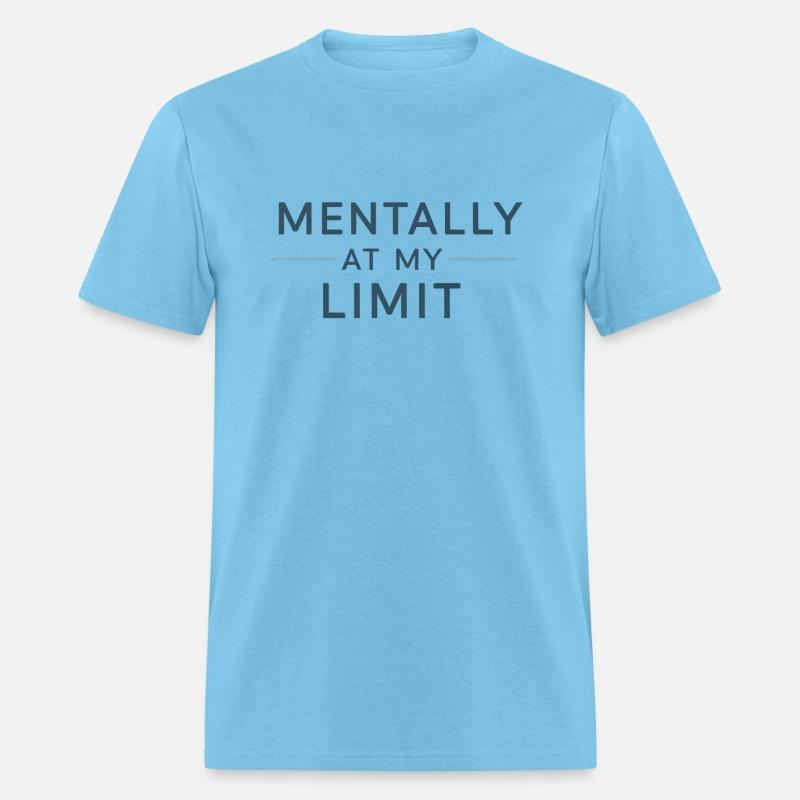 Mentally At My Limit – Funny Mental Health Quote D