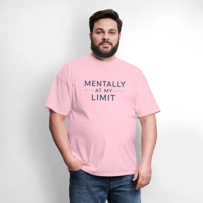 Mentally At My Limit – Funny Mental Health Quote D