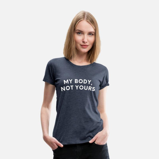 My Body Not Yours Feminis Female Empowerment