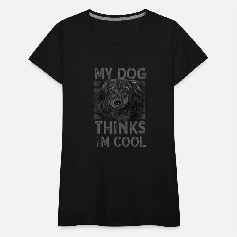 My Dog Thinks I'm Cool Dog Lover Dog Owner