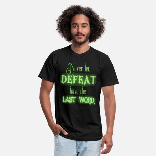 Never let Defeat have the Last Word
