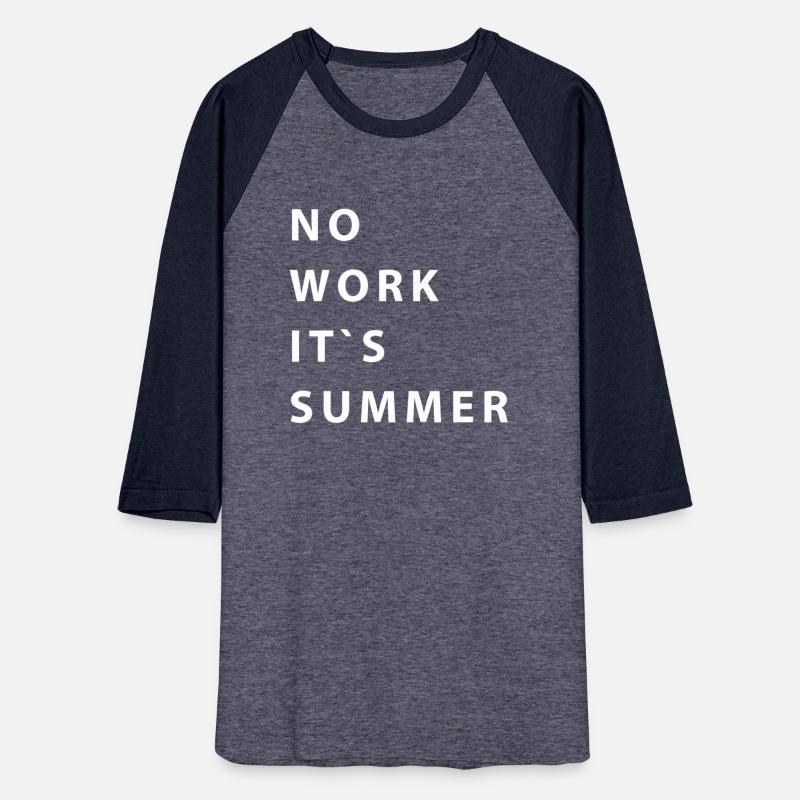 no work it`s summer