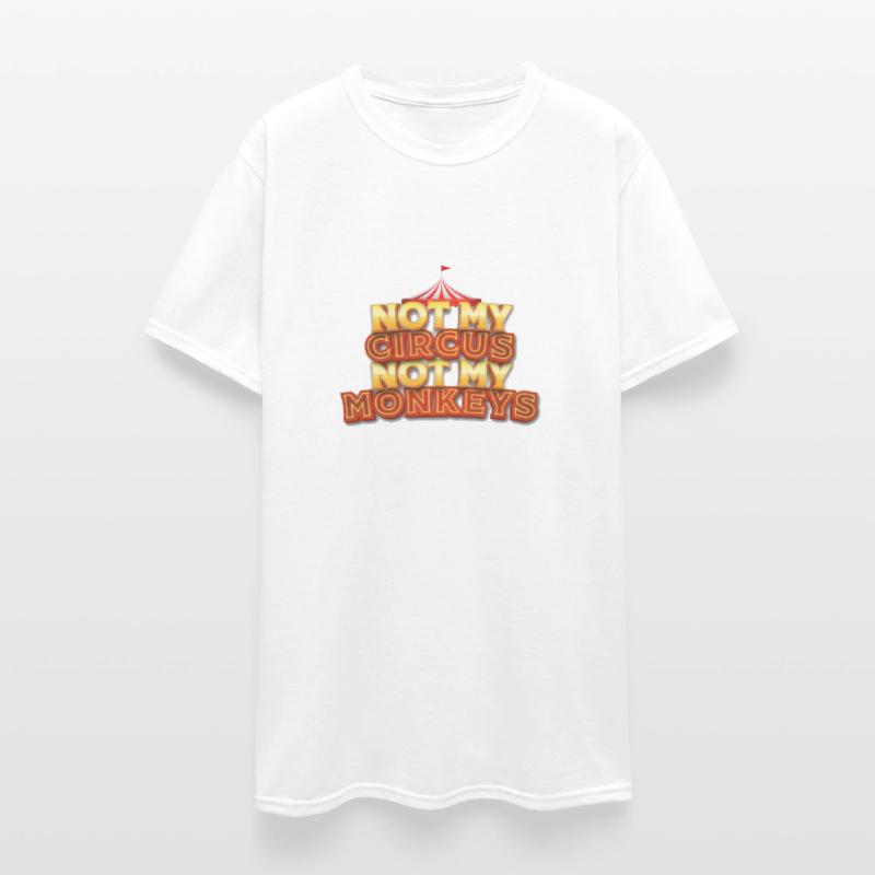 Not My Circus, Not My Monkeys - Wisdom Quote