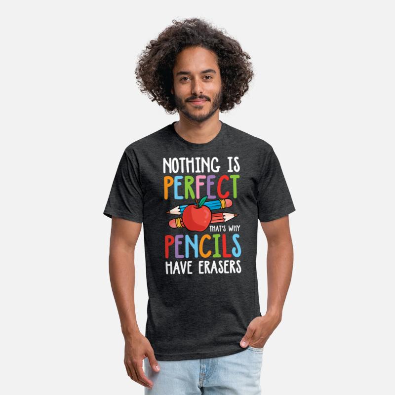 Nothing Is Perfect That's Why Pencils Have Eraser