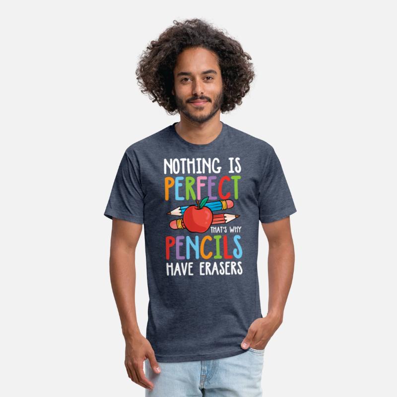 Nothing Is Perfect That's Why Pencils Have Eraser